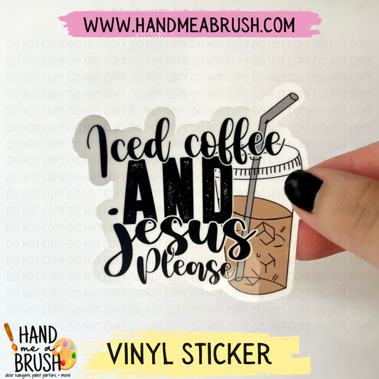 Iced Coffee and Jesus Please-Vinyl Sticker G2407