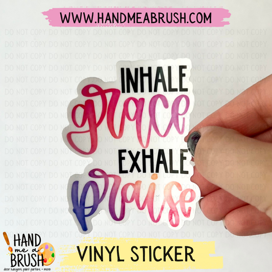 Inhale Grace Exhale Praise-Vinyl Sticker G2411