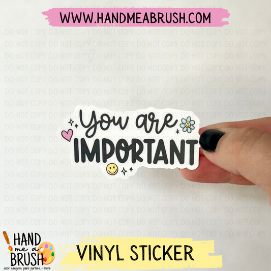 You Are Important-Vinyl Sticker 1465