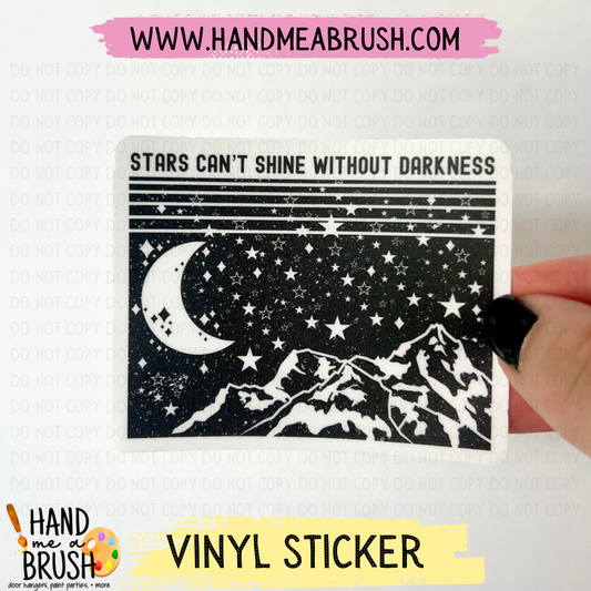 Stars Can’t Shine Without Darkness-Vinyl Sticker 0677