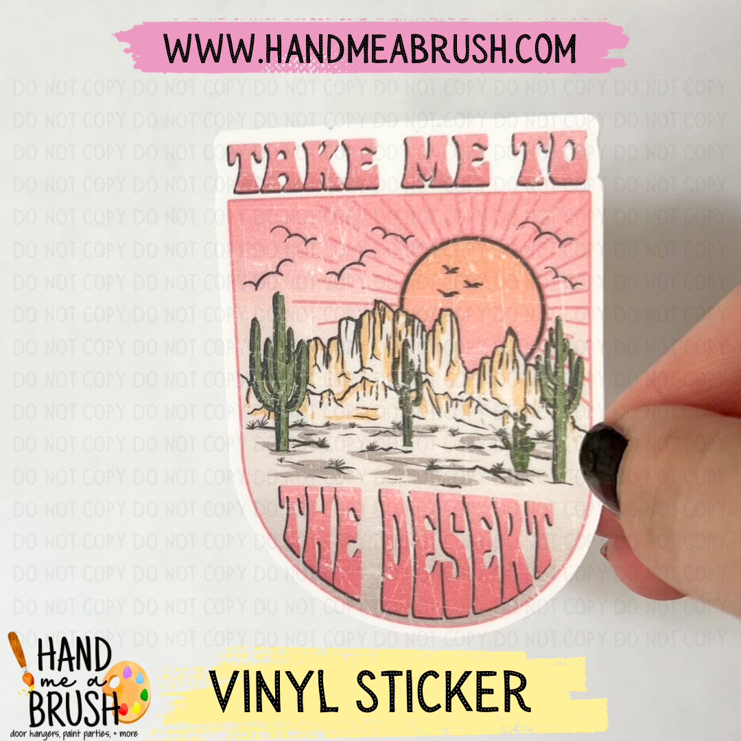 Take Me To The Desert-Vinyl Sticker 1539