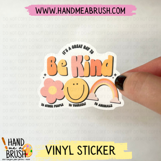 It’s A Great Day To Be Kind-Vinyl Sticker 1475