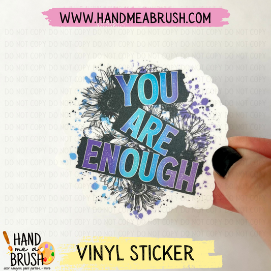 You Are Enough-Vinyl Sticker 9993