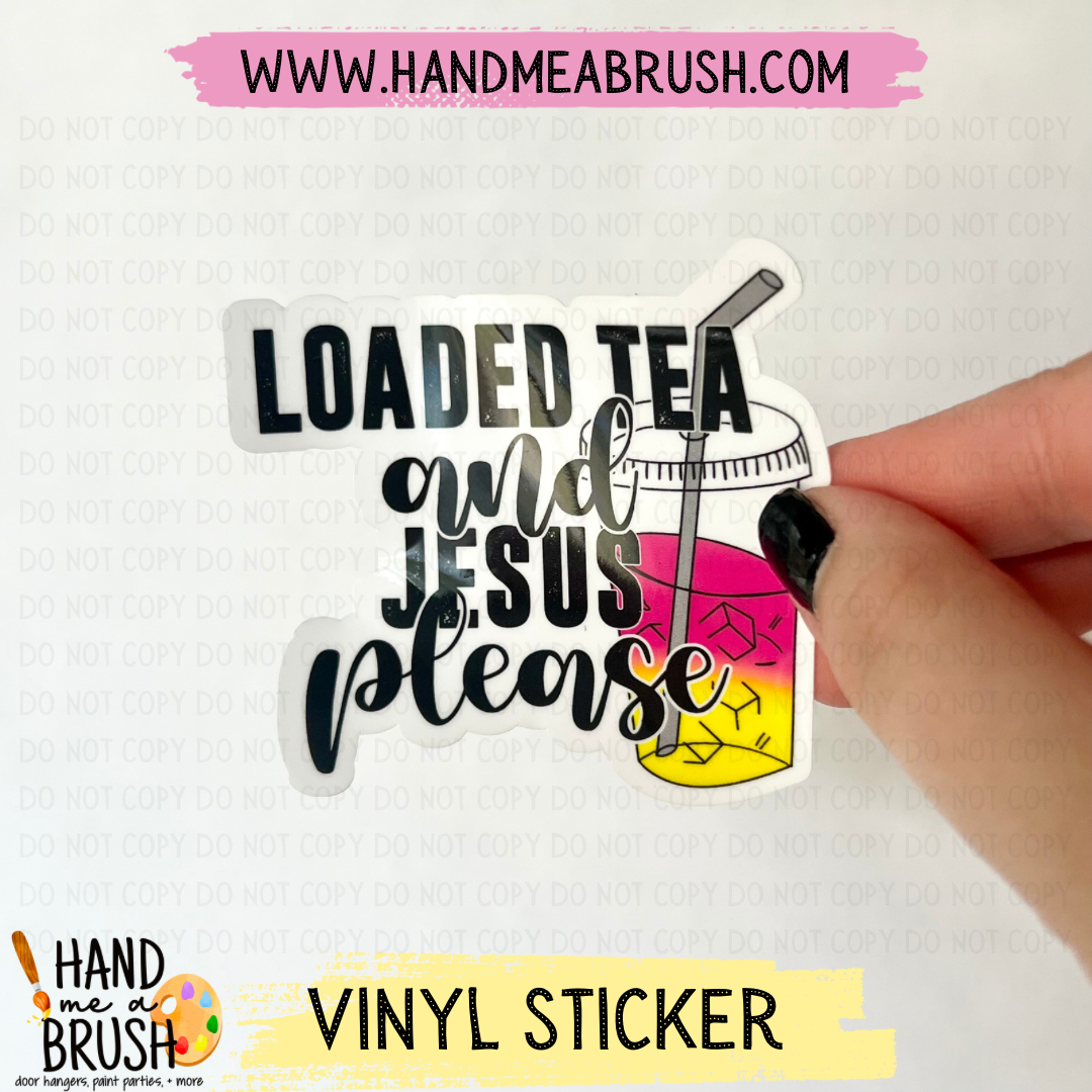 Loaded Tea and Jesus Please-Vinyl Sticker G2408