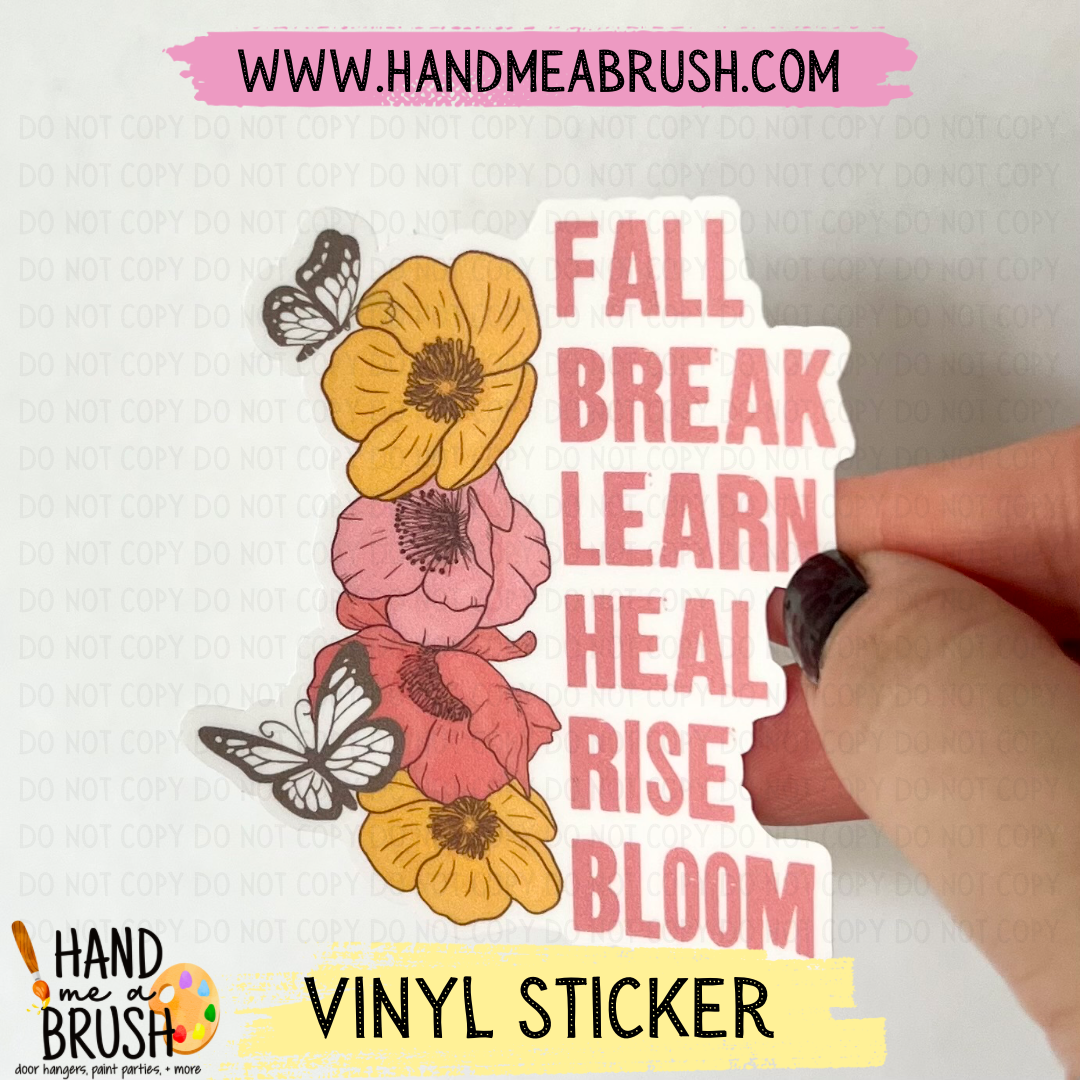 Fall Break Learn Heal Rise Bloom-Vinyl Sticker 1335