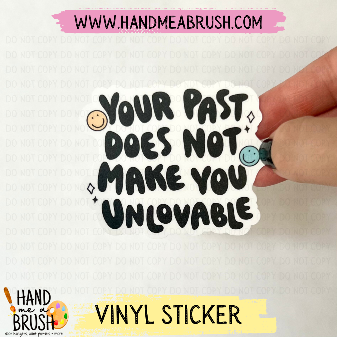 Your Past Does Not Make You Unlovable-Vinyl Sticker 1458