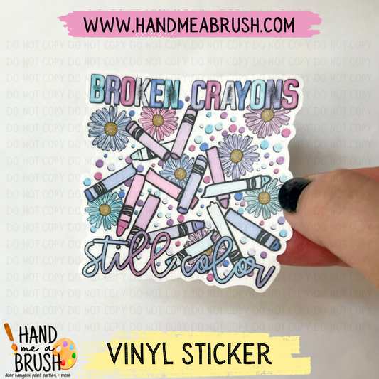 Broken Crayons Still Color-Vinyl Sticker 1341