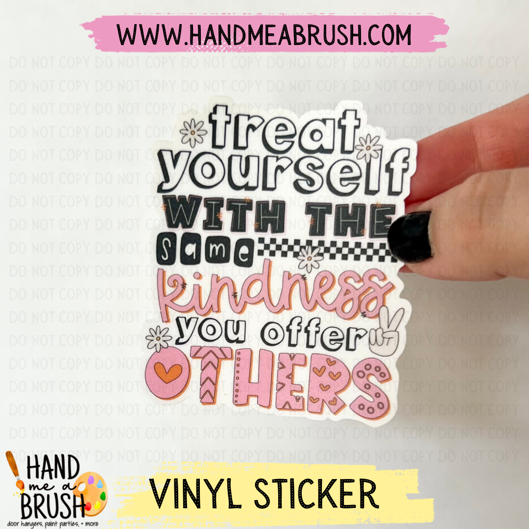 Treat Yourself With The Same Kindness-Vinyl Sticker 1283