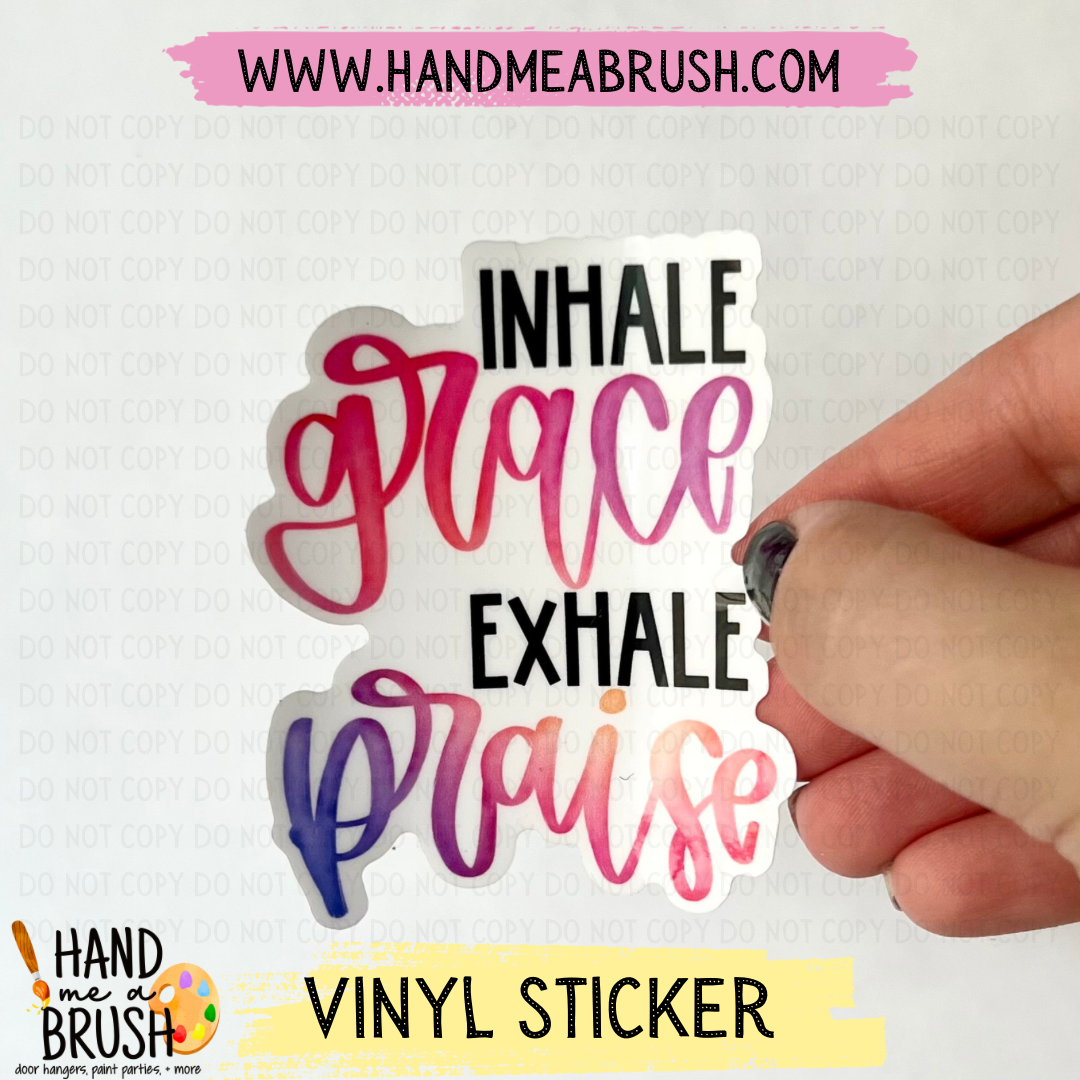 Inhale Grace Exhale Praise-Vinyl Sticker G2411