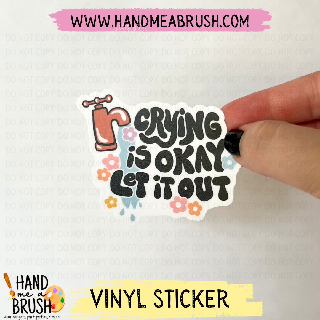 Crying Is Okay Let It Out-Vinyl Sticker 1453