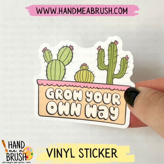 Grow Your Own Way-Vinyl Sticker 1474