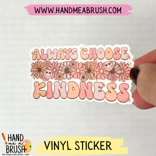 Always Choose Kindness-Vinyl Sticker 1199