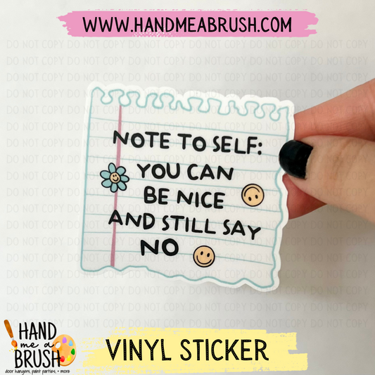 Note To Self: You Can Be Nice and Still Say No-Vinyl Sticker 1467